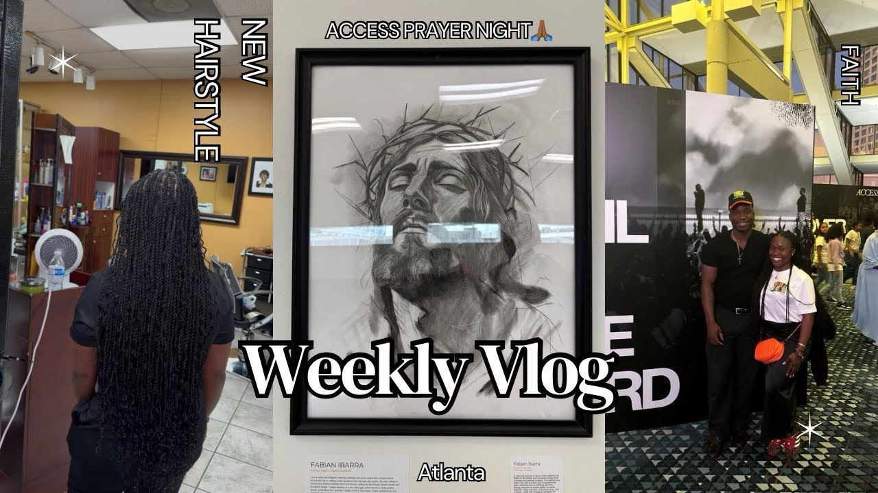 WEEKLY VLOG✨| NEW HAIR💇🏾‍♀️ | ATLANTA📍| ACCESS🙏🏾 | AND MOREEEE✨
