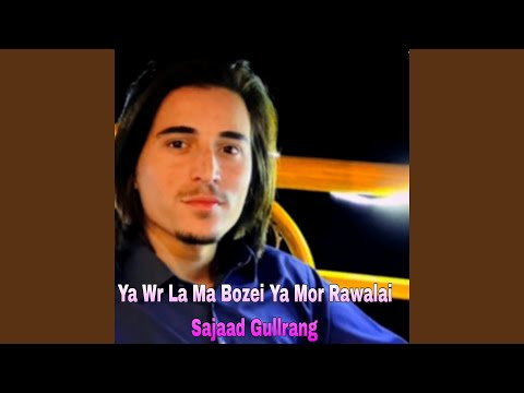 Ya Wr La Ma Bozei Ya Mor Rawalai 