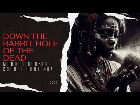 Dig a Rabbit Hole of the Dead: Deep Paranormal! Murder, Curses & paranormal at Marie Laveau's! Pt 3