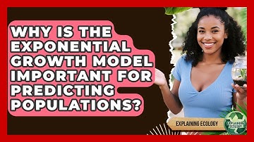 Why Is The Exponential Growth Model Important For Predicting Populations? - Explaining Ecology