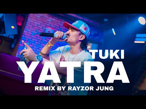 TUKI - YATRA | RAYZOR JUNG REMIX |