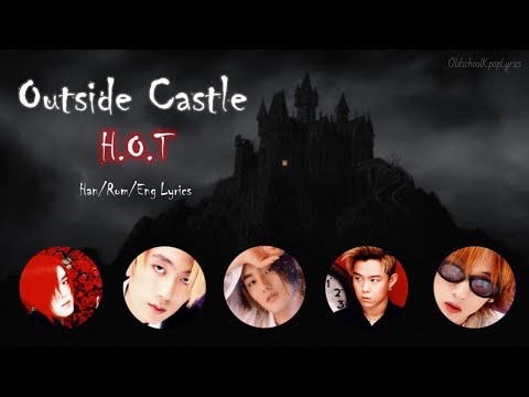 H.O.T. (에이치오티) Outside Castle - Han/Rom/Eng Lyrics (가사) [2000]
