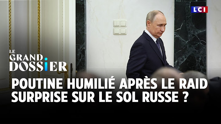 Le Grand Dossier : Poutine humilié après le raid surprise sur le sol russe ?｜LCI