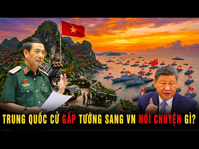 Vì sao Bắc Kinh cử gấp Tướng quân đội sang Việt Nam lúc này?