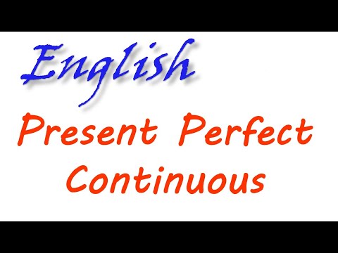 İngilis dili - Present Perfect Continuous