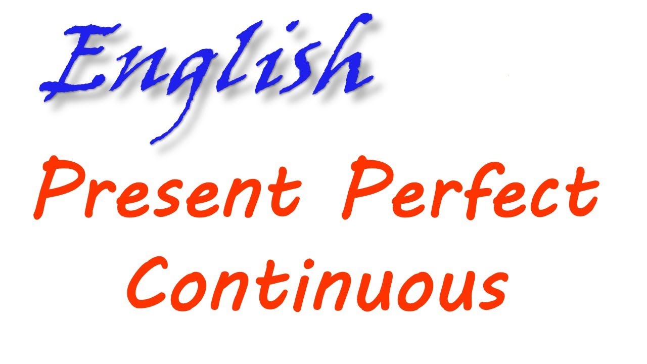 İngilis dili - Present Perfect Continuous