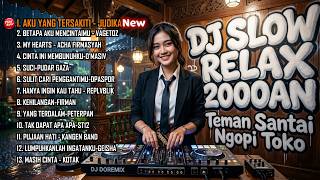 DJ SLOW RELAX 2000AN Teman Santai Ngopi Toko - AKU YANG TERSAKITI - JUDIKA