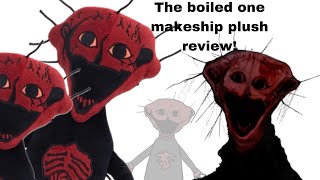 The Boiled One Makeship Plush Review