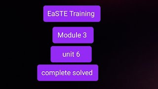 |Module 3|Unit 6|EaSTE Training| Qaed App|Complete solved|