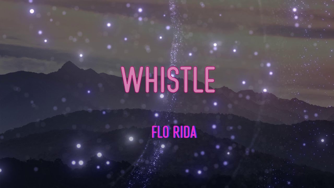 Flo Rida Whistle Lyrics Can You Blow My Whistle Baby, Whistle Baby