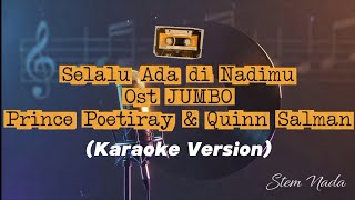 Selalu Ada Di Nadimu Ost Jumbo  Prince Poetiray U0026 Quinn Salman karaoke Version