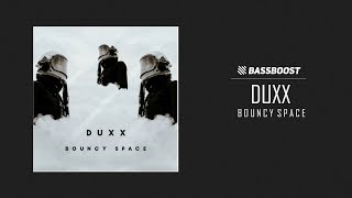 Duxx - Bouncy Space [Bass Boost Release]