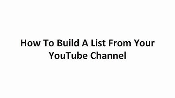 How To Build A List From Your YouTube? (Video 01)