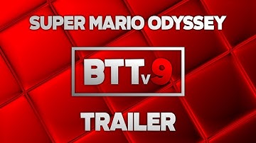 Super Mario Odyssey Any% BTTv9 Trailer