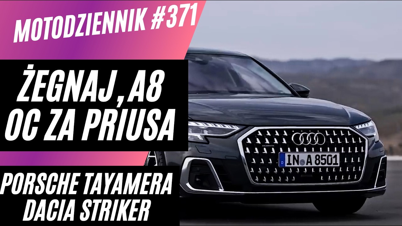 #Motodziennik 371 Dacia Striker, OC za Priusa na taxi, koniec Audi A8 (na zawsze) i ceny Lexusa ES