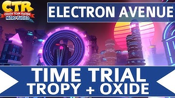 Crash Team Racing Nitro Fueled - Electron Avenue - Oxide & Tropy Time Trial