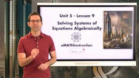 N-Gen Math 8.Unit 5.Lesson 9.Solving Systems Algebraically