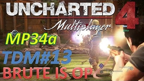 Uncharted 4: MP34a + Brute + Wrath of Eldorado | TDM#13