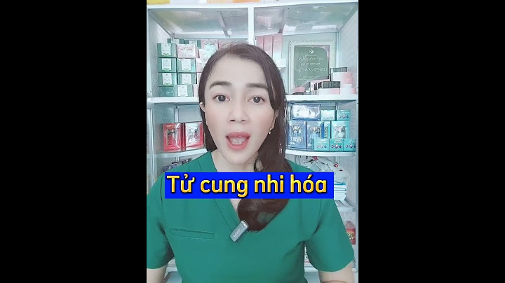 Baạn biết gì về tử cung nhi hóa