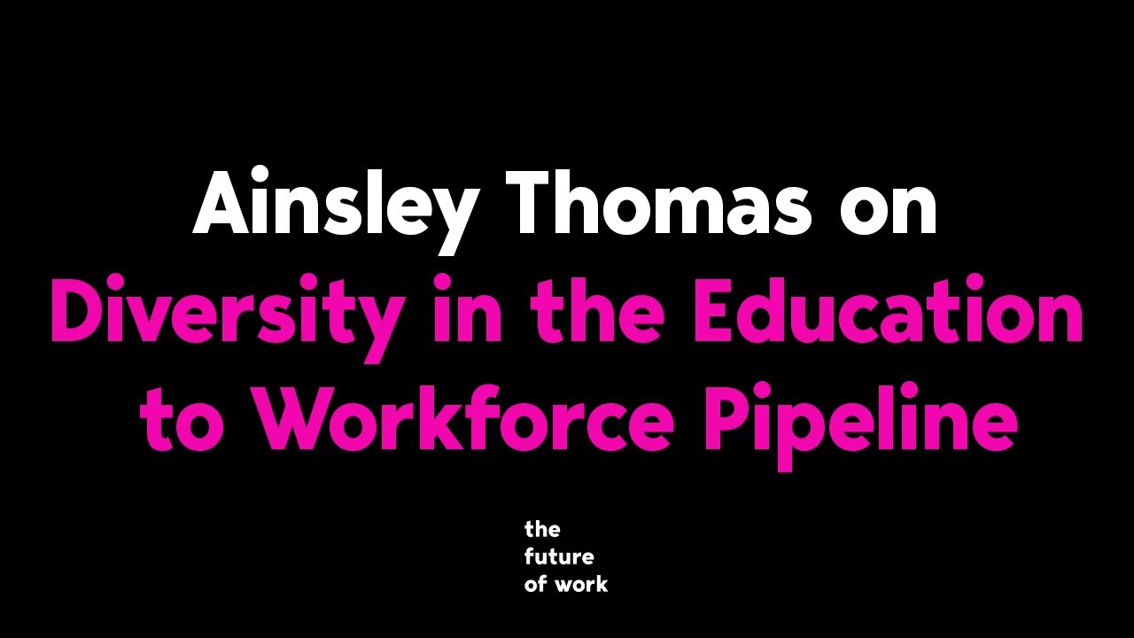 Ainsley Thomas on Diversity and Education | The Future of Work