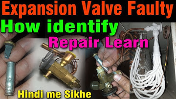Expansion valve how repair & How identify expansion valve defective and parts identify very useful