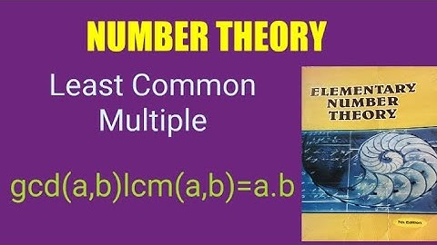 Number Theory | Common Multiple || Least Common Multiple ||Theorem: gcd(a,b).lcm(a,b)=a.b| Topic 2.4