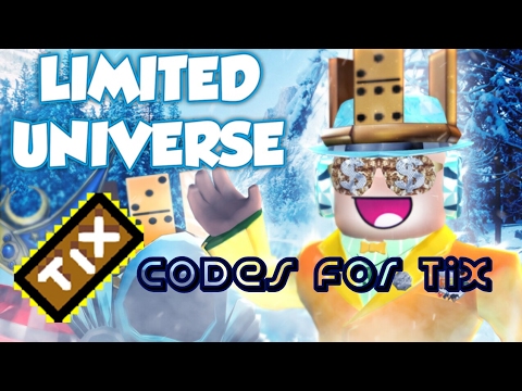 Codes For Tix Limited Universeroblox Youtube - limited universe codes roblox