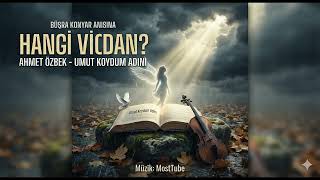 🥀 Büşra Konyar Anısına: Hangi Vicdan? Ahmet Özbek - Umut Koydum Adını (Cinematic Emotional Ballad)