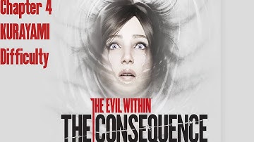 The Evil Within - The Consequence - Chapter 4 KURAYAMI Difficulty