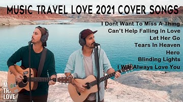 I Dont Want To Miss A Thing Lyrics - Music Travel Love ft. Felix Irwan/MTL 2021 Cover Songs