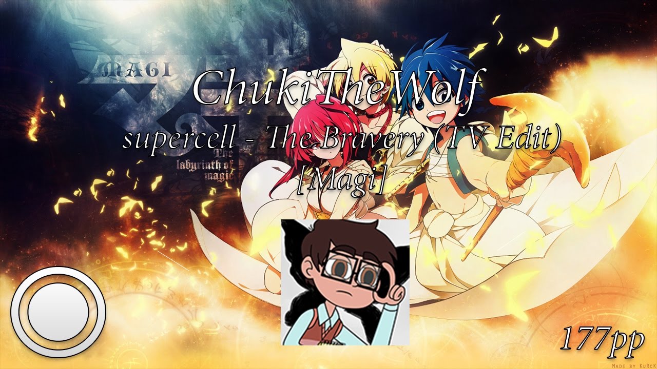 177pp | supercell - The Bravery (TV Edit) [Magi] | Chuki The Wolf