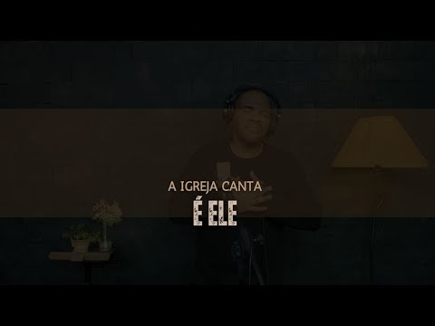A Igreja Canta - É Ele - Luciano Claw