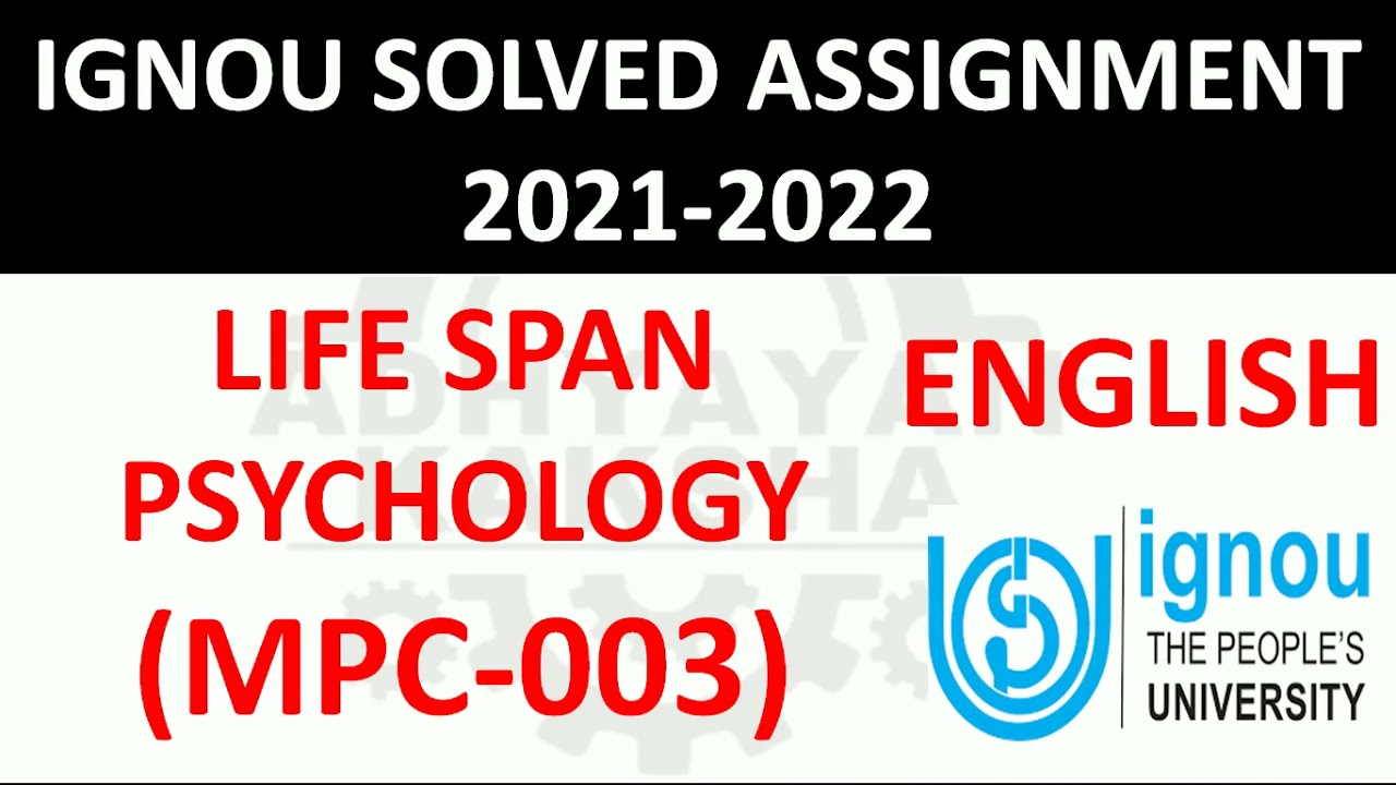 MPC 003 (ENGLISH) LIFE SPAN PSYCHOLOGY - IGNOU SOLVED ASSIGNMENT 2021-2022