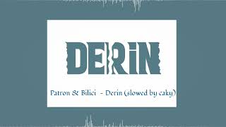 Patron & Bilici - Derin (𝐬𝐥𝐨𝐰𝐞𝐝 𝐛𝐲 𝐜𝐚𝐤𝐲)