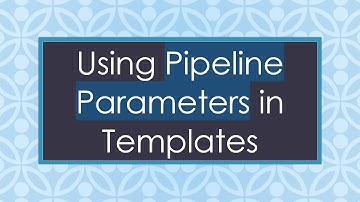 Using Pipeline Parameters in Templates