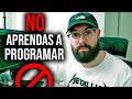NO aprendas a programar SI...