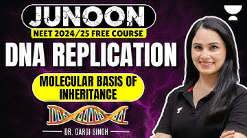 Molecular Basis Of Inheritance | DNA Replication | Junoon NEET 2024 | Gargi Singh