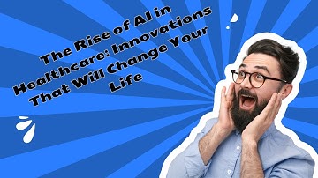 The Rise of AI  in Healthcare: Innovations That Will Change Your Life