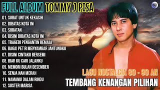 Album Tommy J Pisa  Surat Untuk Kekasih  Dibatas Kota Ini  Lagu Nostalgia 80  90 An Terpopuler