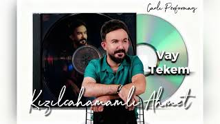 Kızılcahamamlı Ahmet - Vay Tekem - Canlı 