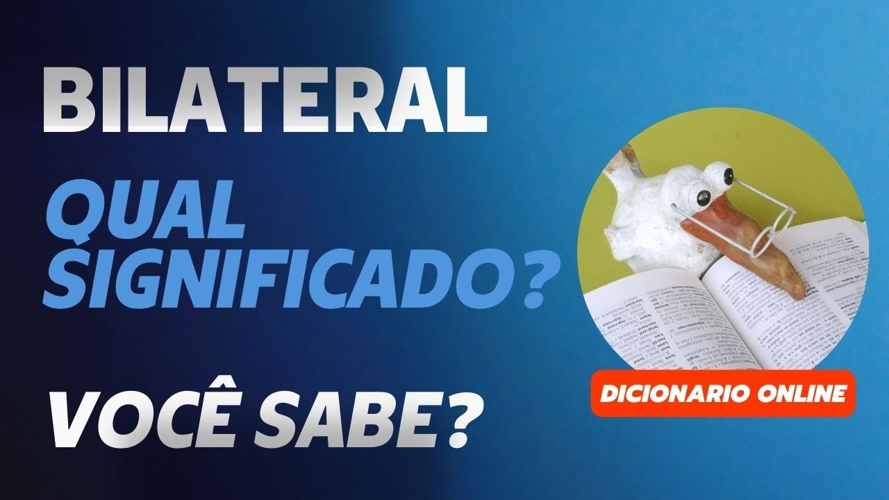 Qual Significado de Bilateral? Qual Definição de Bilateral? Sinônimo de ...