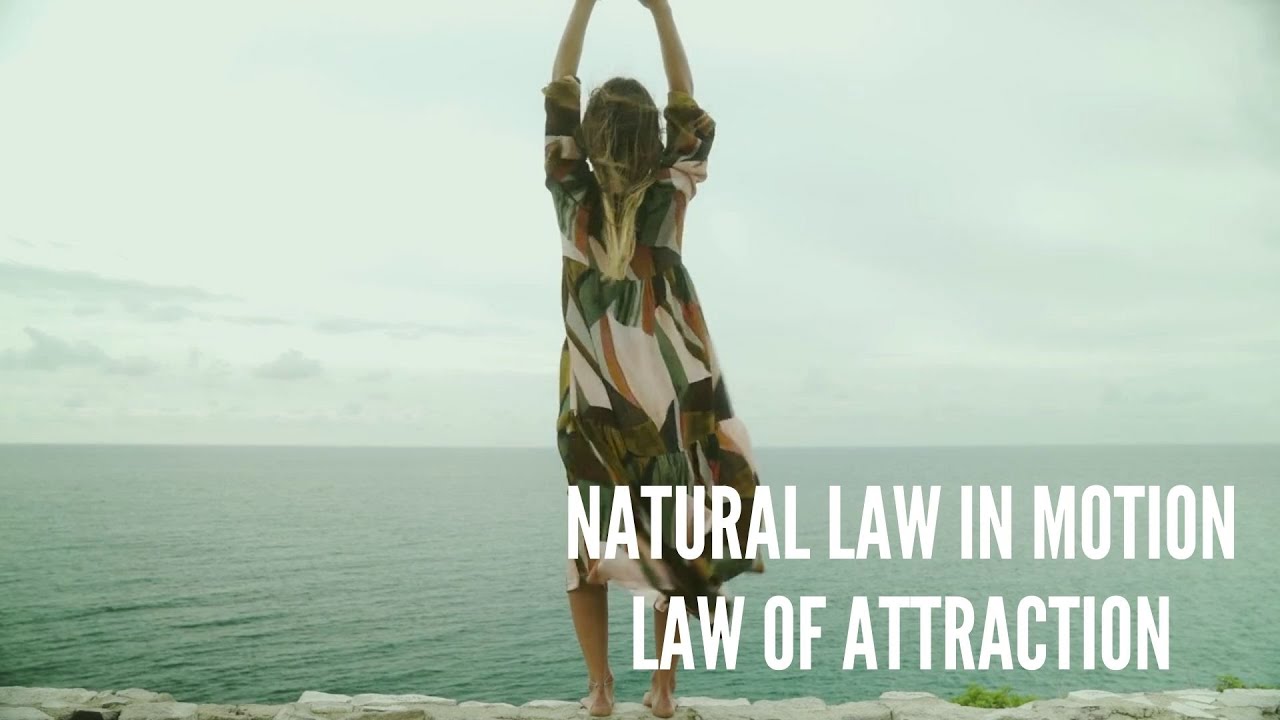 Natural Law in Motion – Law of Attraction