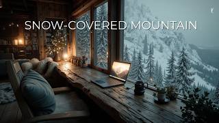 Deep Work Music ~ Cozy Winter Ambiance for Snow-Covered Mountain Views