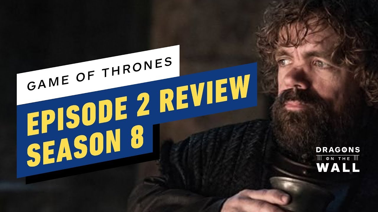 game of thrones season 8 episode 2 review