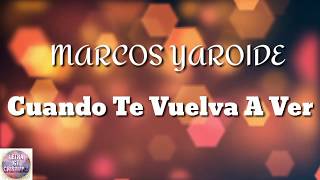 Marcos Yaroide - Cuando Te Vuelva A Ver (Letra)
