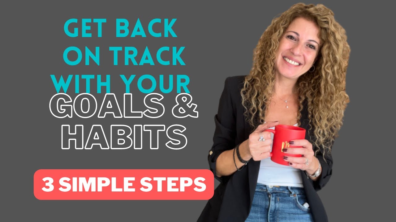 GOALS & HABITS as a BUSY WORKING MOM - Get back on track with 3 SIMPLE STEPS