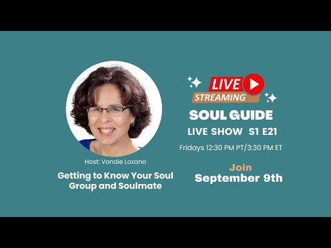 Getting to Know Your Soul Group and Soulmate, Soul Guide, Ep. 21