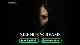 Silence Screams - Lofi Dark Pop | Late Night Vibes by Aurynexa