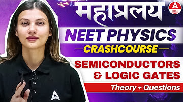 Semiconductors and Logic Gates One Shot for NEET 2024 | Physics in 30 Days by Tamanna Chaudhary