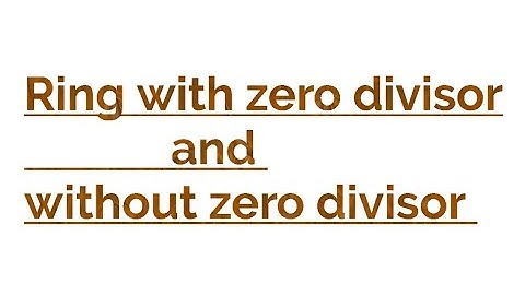 Ring with zero divisor and without zero divisor